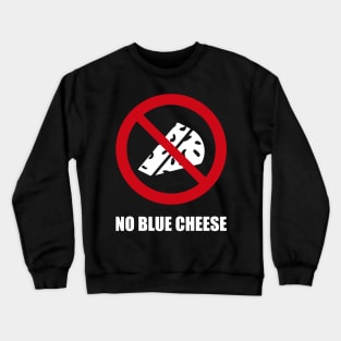 NO BLUE CHEESE - Anti series - Nasty smelly foods - 8A Crewneck Sweatshirt